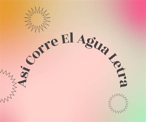 asi corre el agua letra|Así Corre El Agua .